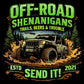 Send It Tee – Off-Road Shenanigans Trails, Beers & Trouble Shirt