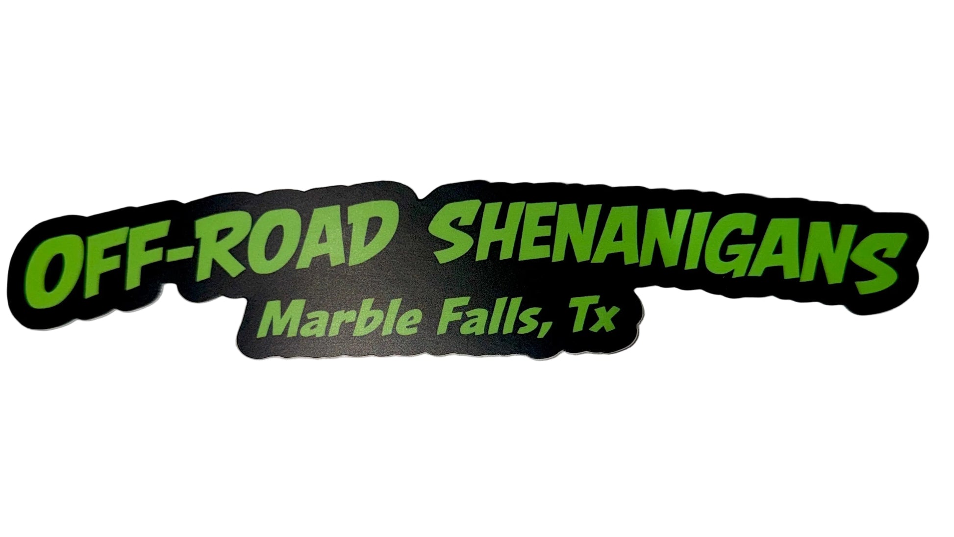 Sticker with 'Off-Road Shenanigans Marble Falls, Tx' text on a white background